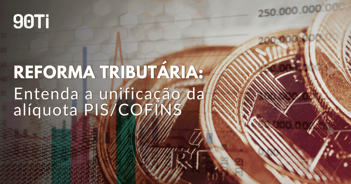PIS e COFINS: reforma deve substituir contribuições pela nova CBS