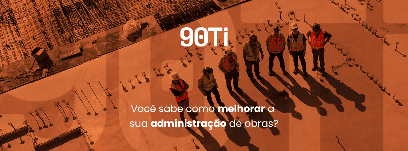 Você sabe como melhorar a sua administração de obras?