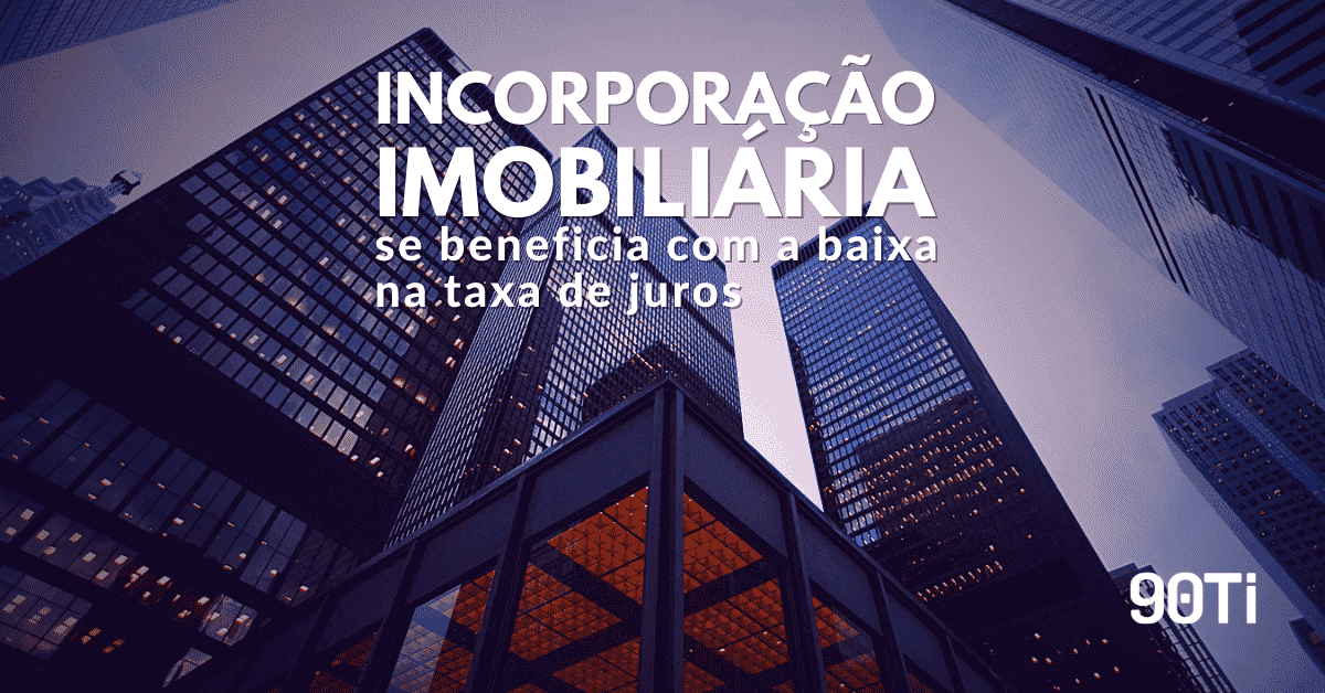 Incorporação imobiliária: a oportunidade da queda na taxa de juros