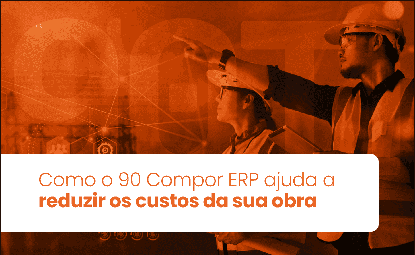 Ebook: Como o 90 Compor ERP ajuda a reduzir os custos da sua obra