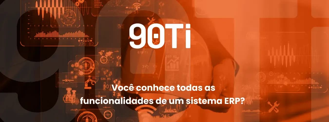 Você conhece todas as funcionalidades de um sistema ERP?
